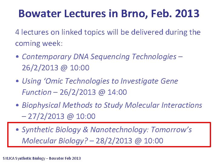 Bowater Lectures in Brno, Feb. 2013 4 lectures on linked topics will be delivered