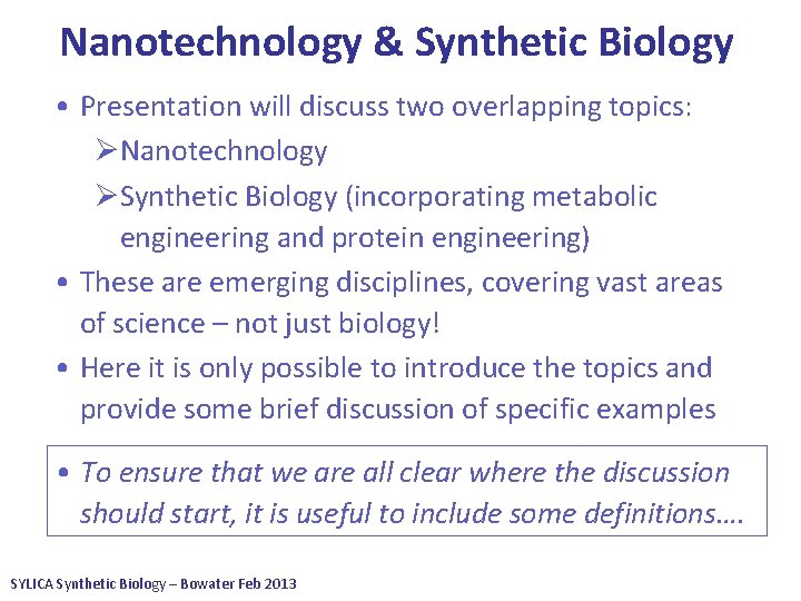 Nanotechnology & Synthetic Biology • Presentation will discuss two overlapping topics: ØNanotechnology ØSynthetic Biology