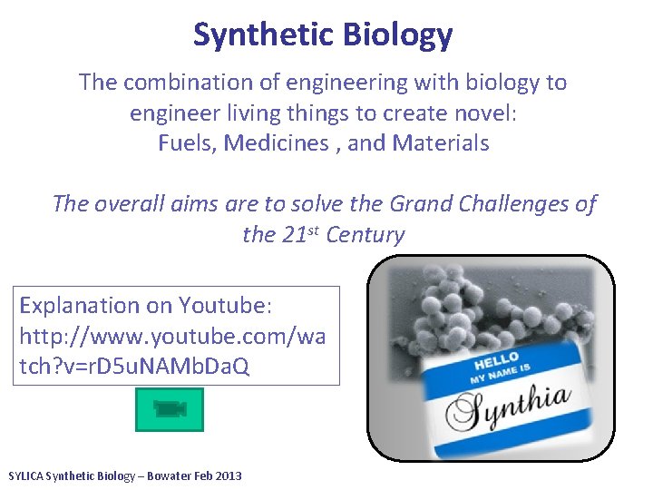 Synthetic Biology The combination of engineering with biology to engineer living things to create