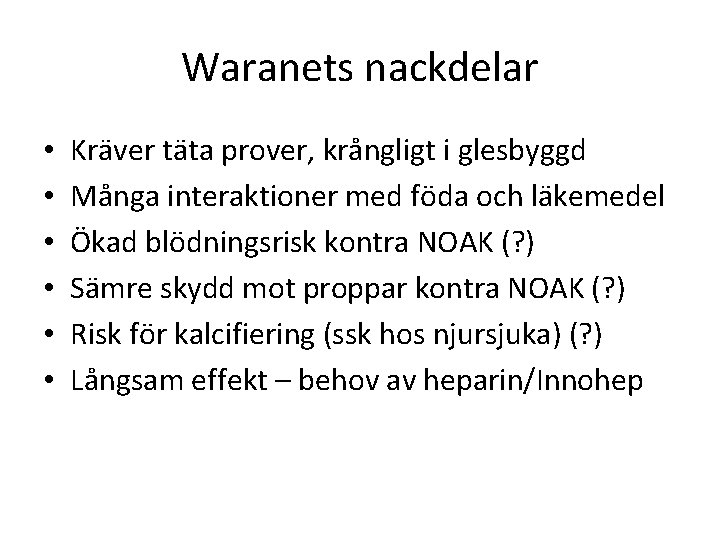 Waranets nackdelar • • • Kräver täta prover, krångligt i glesbyggd Många interaktioner med