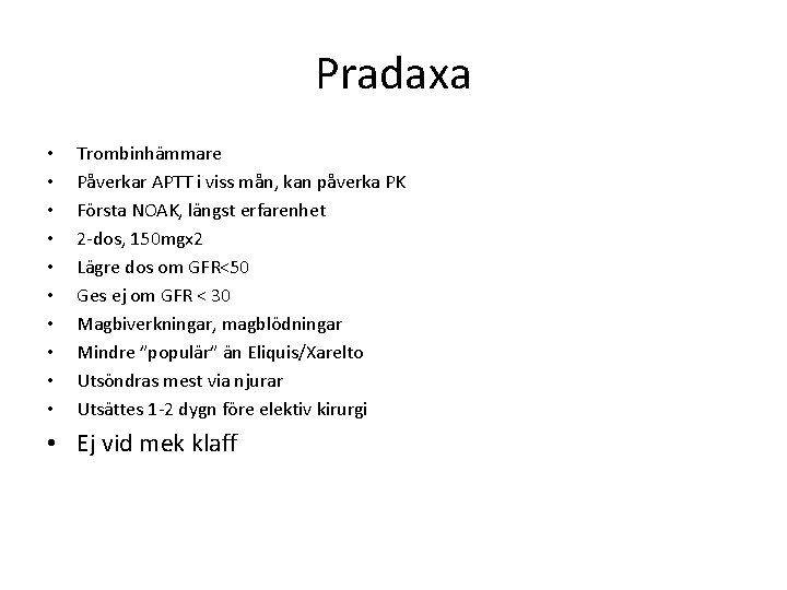 Pradaxa • • • Trombinhämmare Påverkar APTT i viss mån, kan påverka PK Första