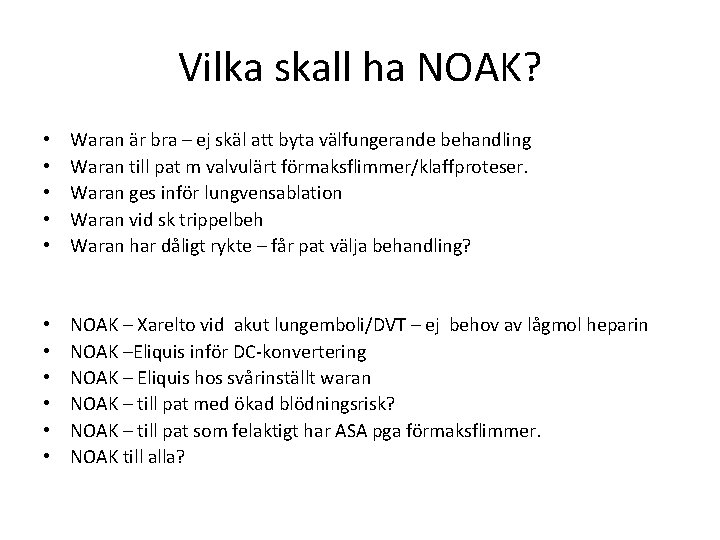 Vilka skall ha NOAK? • • • Waran är bra – ej skäl att