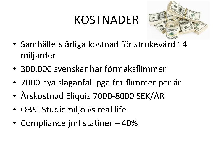 KOSTNADER • Samhällets årliga kostnad för strokevård 14 miljarder • 300, 000 svenskar har