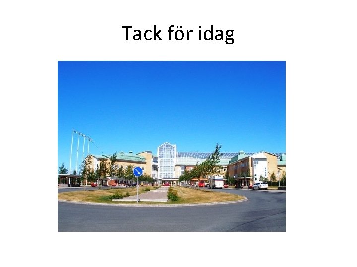 Tack för idag 