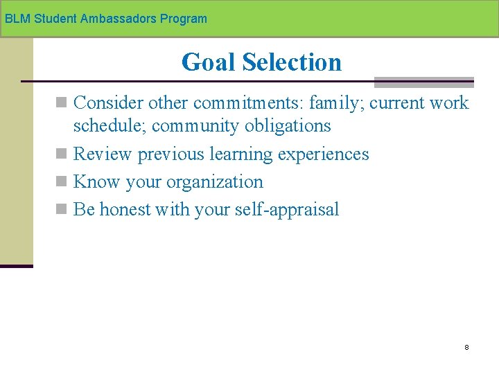 BLM Student Ambassadors Program Goal Selection n Consider other commitments: family; current work schedule;