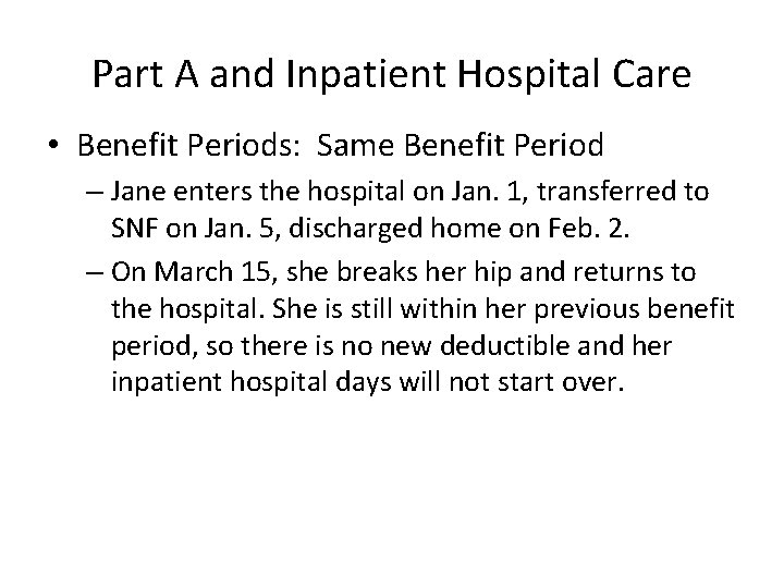 Part A and Inpatient Hospital Care • Benefit Periods: Same Benefit Period – Jane