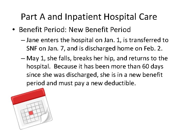 Part A and Inpatient Hospital Care • Benefit Period: New Benefit Period – Jane