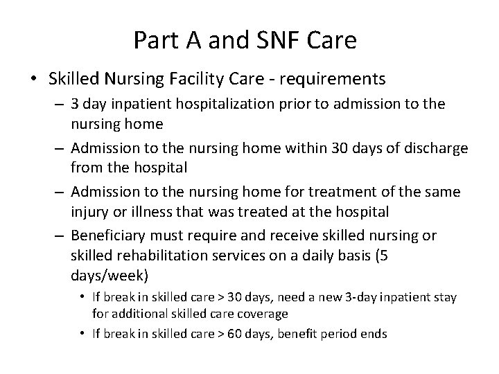 Part A and SNF Care • Skilled Nursing Facility Care - requirements – 3