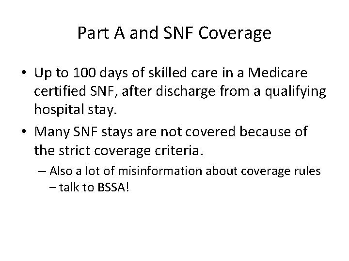 Part A and SNF Coverage • Up to 100 days of skilled care in