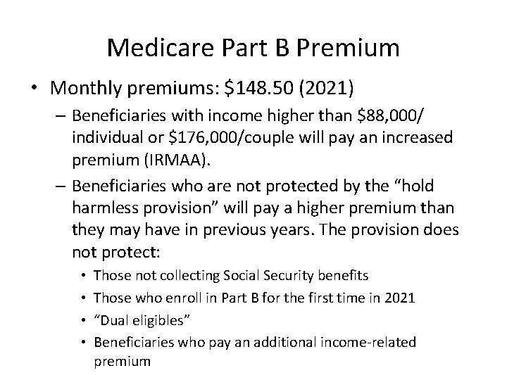 Medicare Part B Premium • Monthly premiums: $148. 50 (2021) – Beneficiaries with income