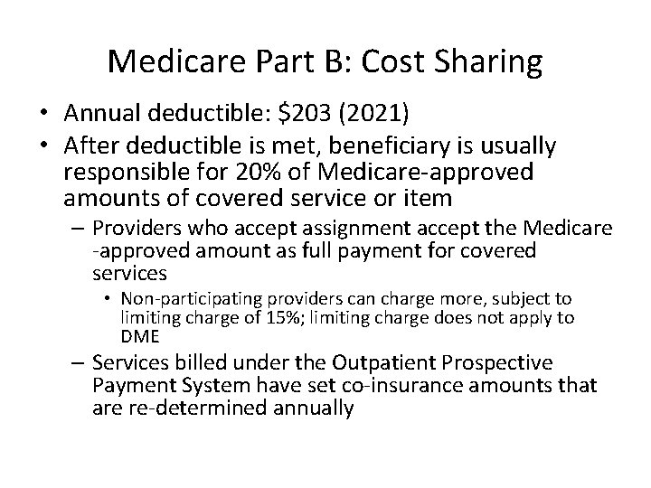 Medicare Part B: Cost Sharing • Annual deductible: $203 (2021) • After deductible is