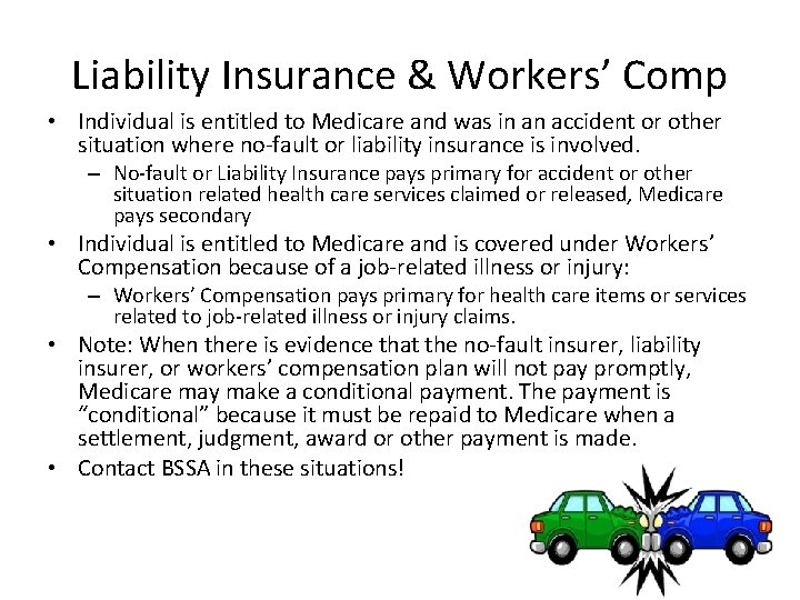 Liability Insurance & Workers’ Comp • Individual is entitled to Medicare and was in
