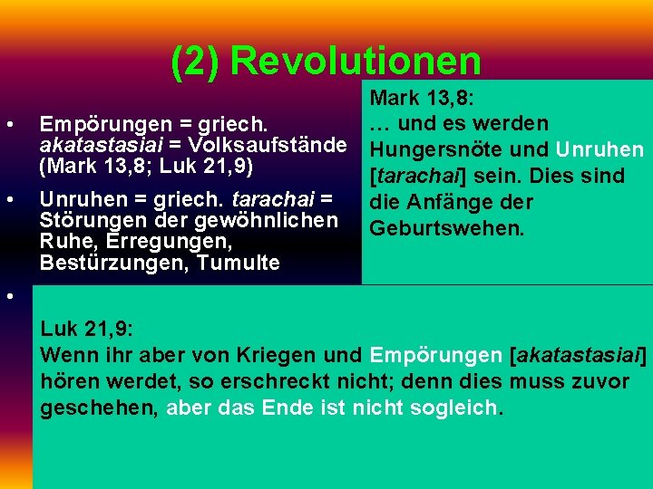 (2) Revolutionen • • • Mark 13, 8: … und es werden Empörungen =