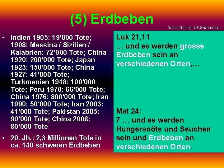 (5) Erdbeben • Indien 1905: 19‘ 000 Tote; 1908: Messina / Sizilien / Kalabrien: