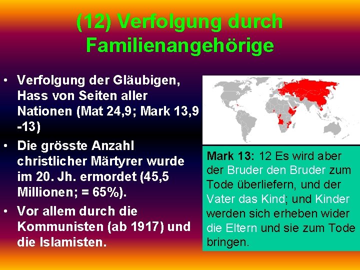 (12) Verfolgung durch Familienangehörige • Verfolgung der Gläubigen, Hass von Seiten aller Nationen (Mat