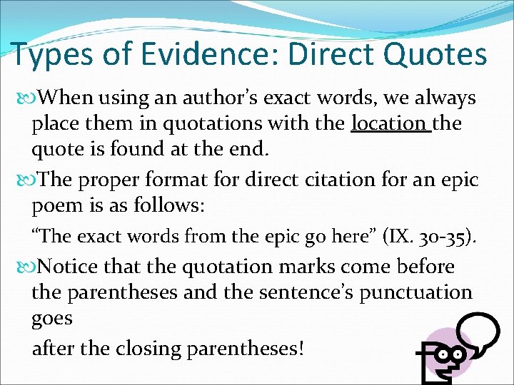 Types of Evidence: Direct Quotes When using an author’s exact words, we always place