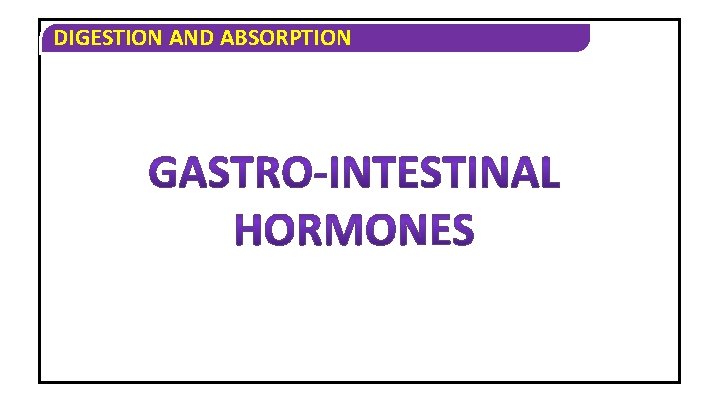 DIGESTION AND ABSORPTION 