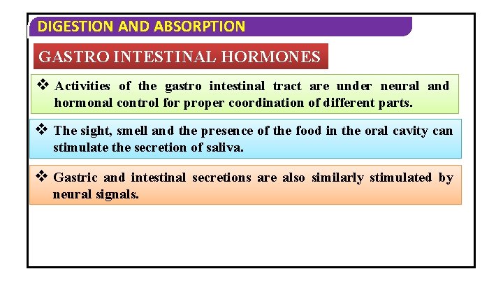 DIGESTION AND ABSORPTION GASTRO INTESTINAL HORMONES v Activities of the gastro intestinal tract are