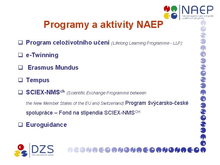 Programy a aktivity NAEP q Program celoživotního učení (Lifelong Learning Programme - LLP): q