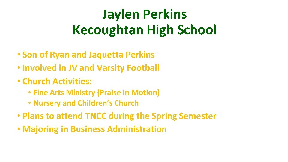 Jaylen Perkins Kecoughtan High School • Son of Ryan and Jaquetta Perkins • Involved