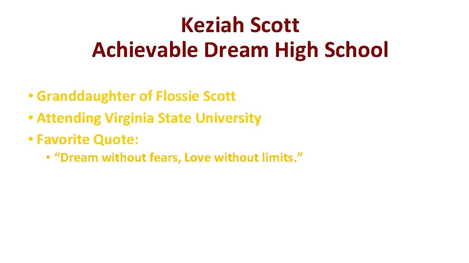 Keziah Scott Achievable Dream High School • Granddaughter of Flossie Scott • Attending Virginia