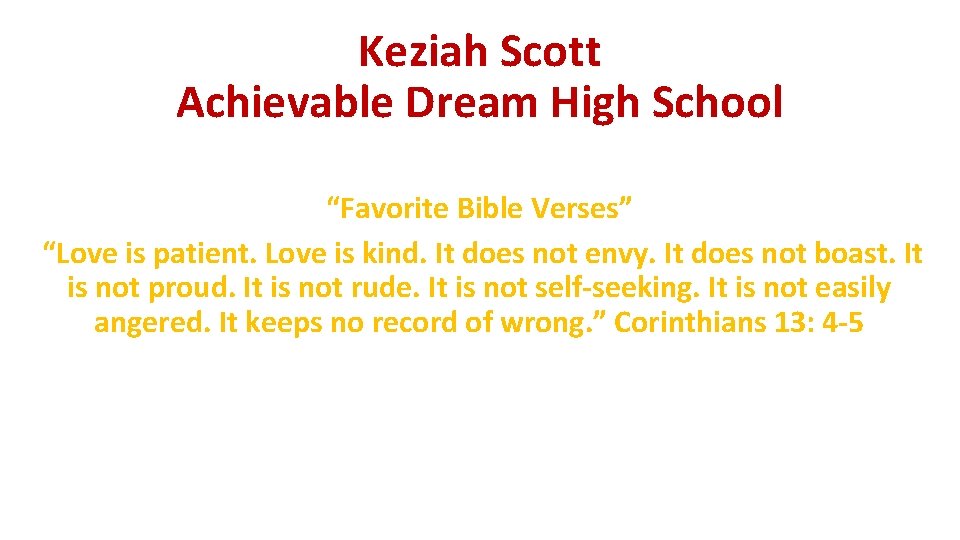 Keziah Scott Achievable Dream High School “Favorite Bible Verses” “Love is patient. Love is