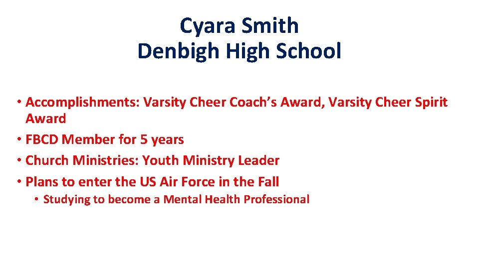 Cyara Smith Denbigh High School • Accomplishments: Varsity Cheer Coach’s Award, Varsity Cheer Spirit