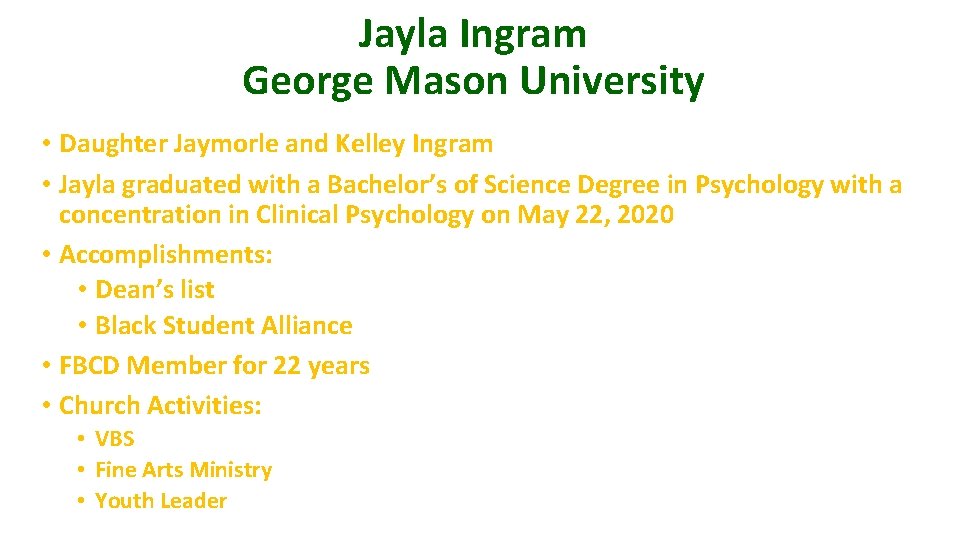 Jayla Ingram George Mason University • Daughter Jaymorle and Kelley Ingram • Jayla graduated