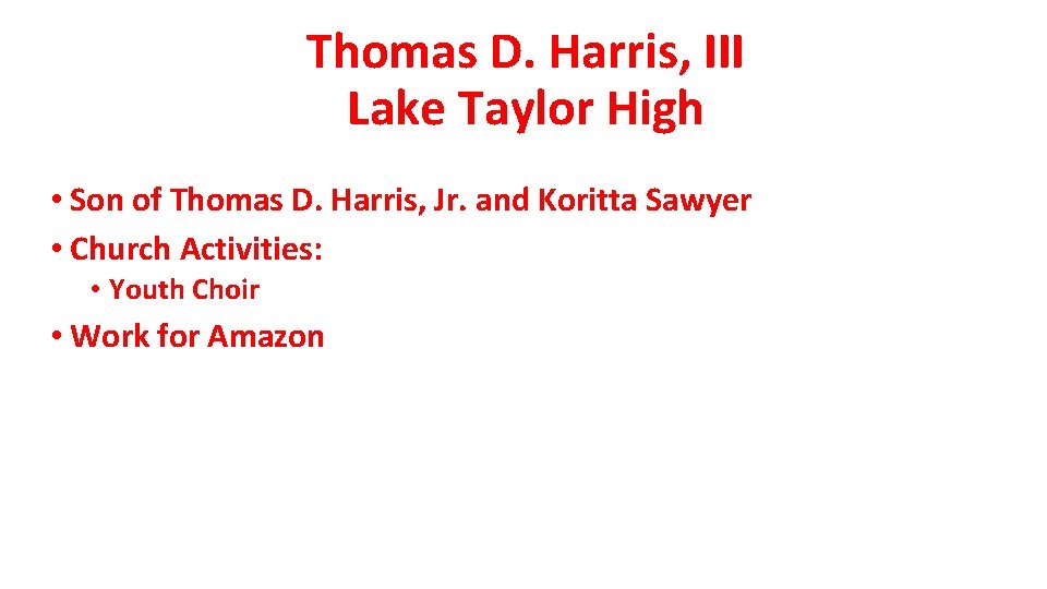Thomas D. Harris, III Lake Taylor High • Son of Thomas D. Harris, Jr.