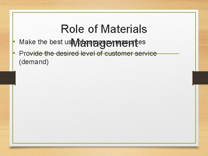 Role of Materials Make the best use of company resources Management • • Provide