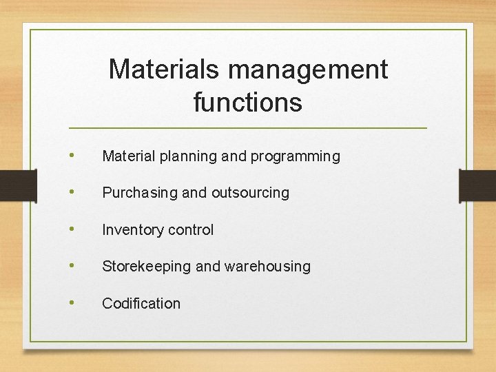Materials management functions • Material planning and programming • Purchasing and outsourcing • Inventory