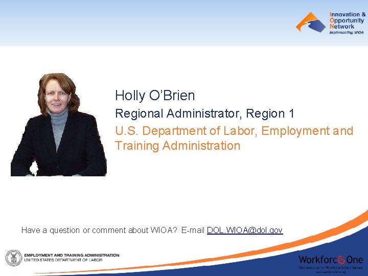 Holly O’Brien Regional Administrator, Region 1 U. S. Department of Labor, Employment and Training