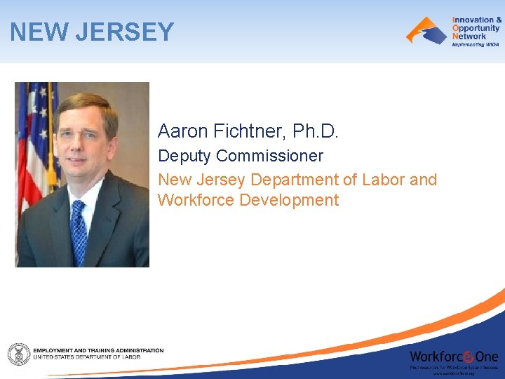 NEW JERSEY Aaron Fichtner, Ph. D. Deputy Commissioner New Jersey Department of Labor and