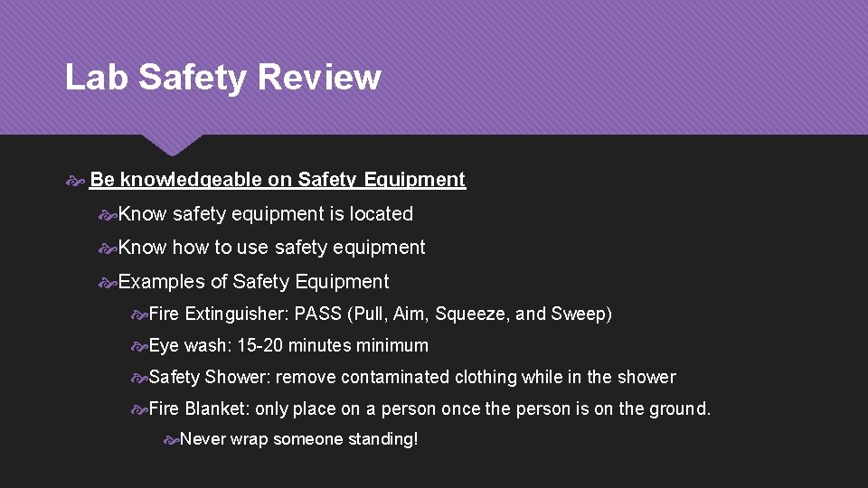 Lab Safety Review Be knowledgeable on Safety Equipment Know safety equipment is located Know