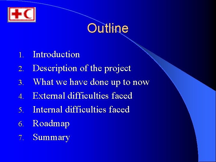 Outline 1. 2. 3. 4. 5. 6. 7. Introduction Description of the project What