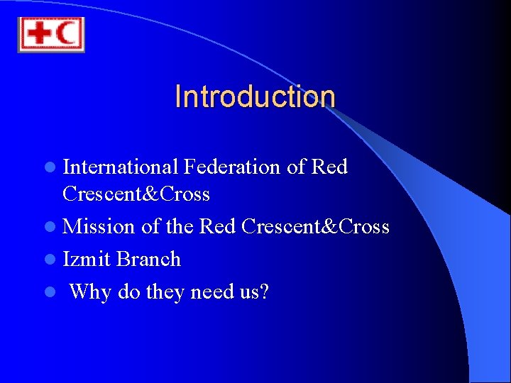 Introduction l International Federation of Red Crescent&Cross l Mission of the Red Crescent&Cross l