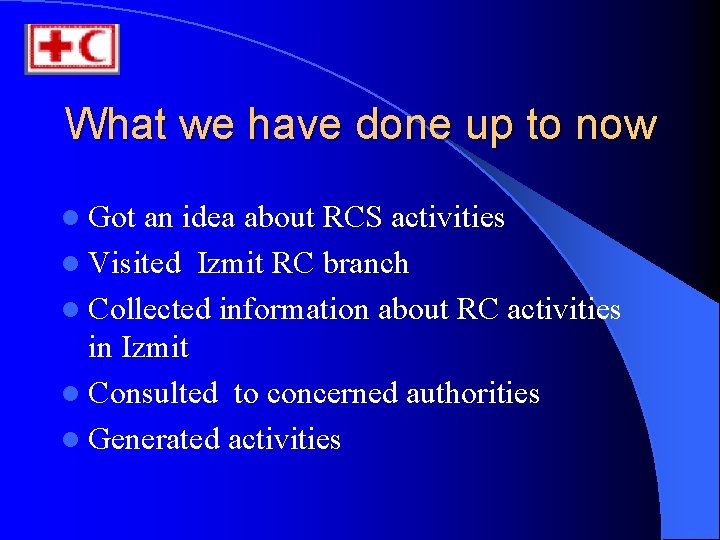 What we have done up to now l Got an idea about RCS activities