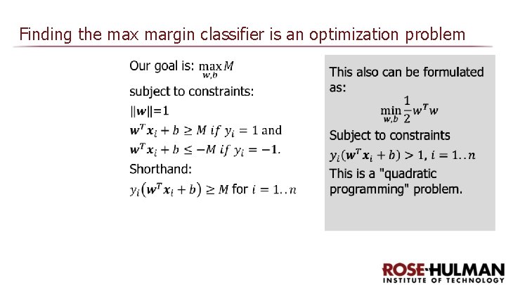 Finding the max margin classifier is an optimization problem Finding the max margin classifier is an optimization problem