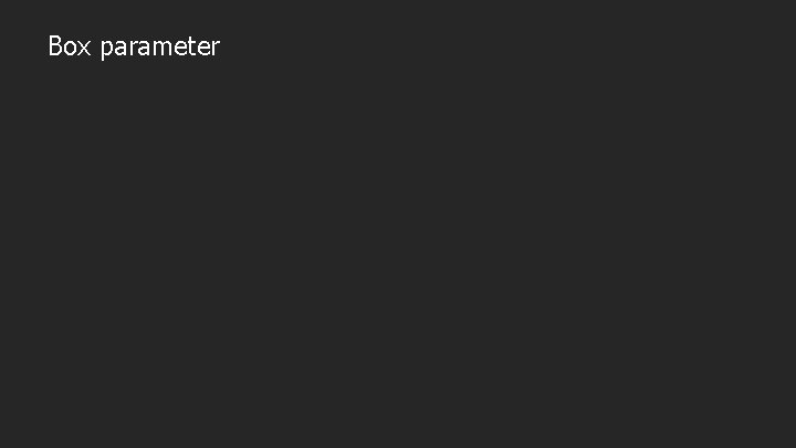 Box parameter Box parameter