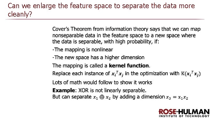 Can we enlarge the feature space to separate the data more cleanly? Can we enlarge the feature space to separate the data more cleanly?