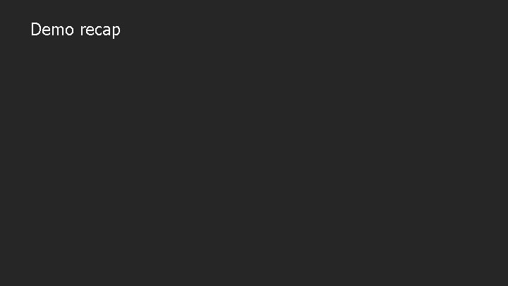 Demo recap Demo recap