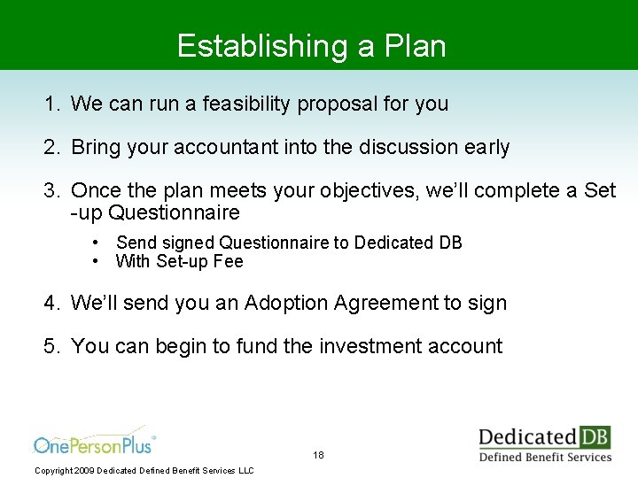 Establishing a Plan 1. We can run a feasibility proposal for you 2. Bring