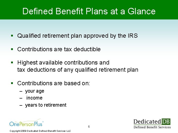 Defined Benefit Plans at a Glance § Qualified retirement plan approved by the IRS