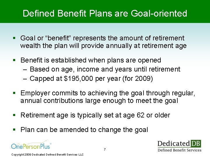 Defined Benefit Plans are Goal-oriented § Goal or “benefit” represents the amount of retirement