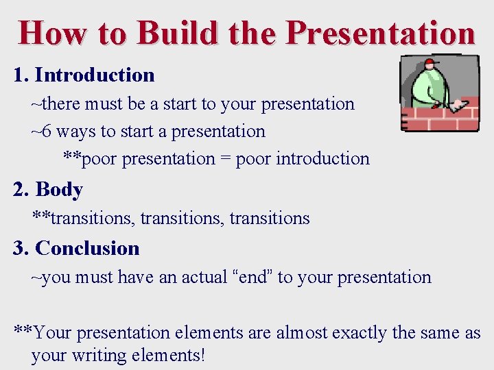 How to Build the Presentation 1. Introduction ~there must be a start to your