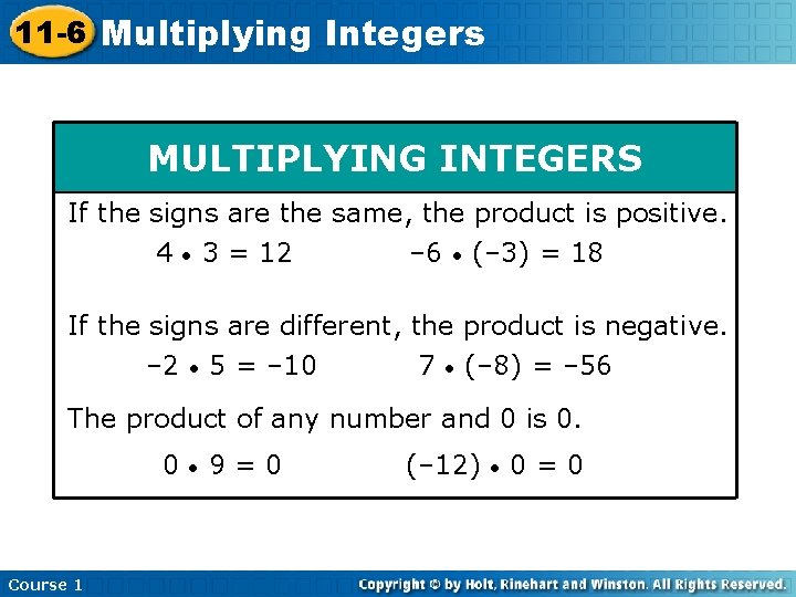11 -6 Multiplying Integers MULTIPLYING INTEGERS If the signs are the same, the product