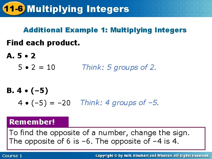 11 -6 Multiplying Integers Additional Example 1: Multiplying Integers Find each product. A. 5