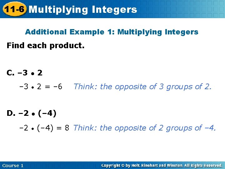 11 -6 Multiplying Integers Additional Example 1: Multiplying Integers Find each product. C. –