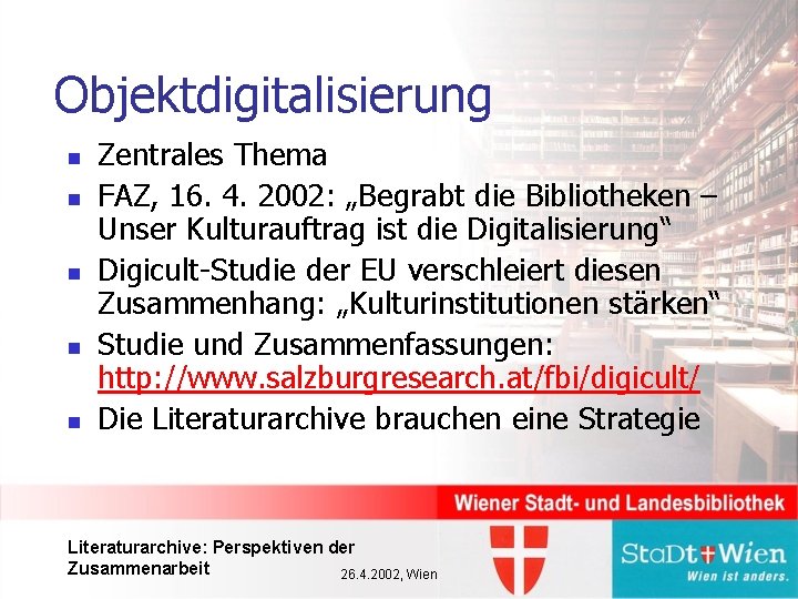 Objektdigitalisierung n n n Zentrales Thema FAZ, 16. 4. 2002: „Begrabt die Bibliotheken –