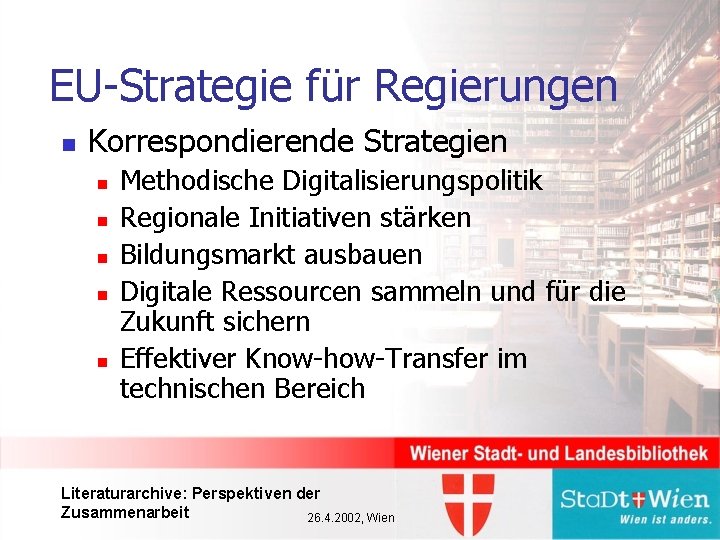 EU-Strategie für Regierungen n Korrespondierende Strategien n n Methodische Digitalisierungspolitik Regionale Initiativen stärken Bildungsmarkt